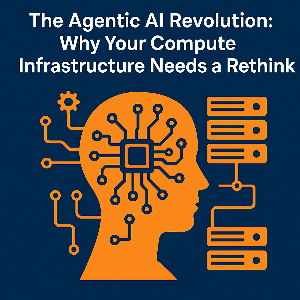 The Agentic AI Revolution: Why Your Compute Infrastructure Needs a Rethink